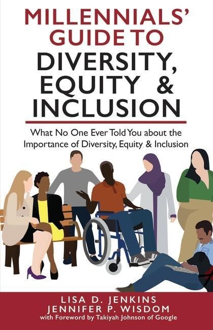 Millennials Guide to Diversity, Equity & Inclusion: What No One Ever Told You About The Importance of Diversity, Equity, and Inclusion