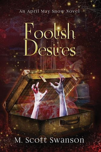 Foolish Desires; April May Snow Novel #4 A Paranormal Women's Thriller Novel