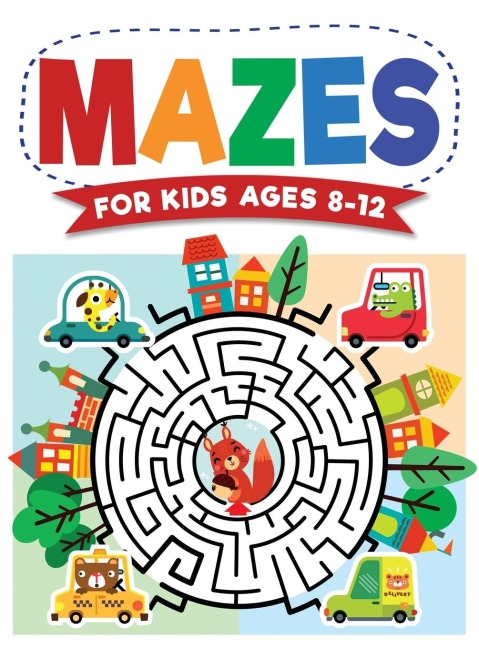 Mazes For Kids Ages 8-12: Maze Activity Book | 8-10, 9-12, 10-12 year olds | Workbook for Children with Games, Puzzles, and Problem-Solving (Maze Learning Activity Book for Kids)
