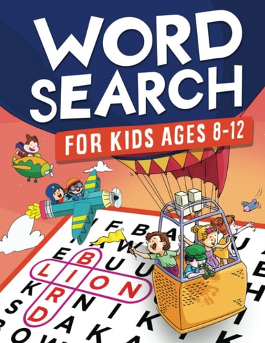 Word Search for Kids Ages 8-12 Awesome Fun Word Search Puzzles With Answers in the End - Sight Words Improve Spelling, Vocabulary, Reading Skills for Kids with Search and Find Word Search Puzzles (Kids Ages 8, 9, 10, 11, 12 Activity Book)
