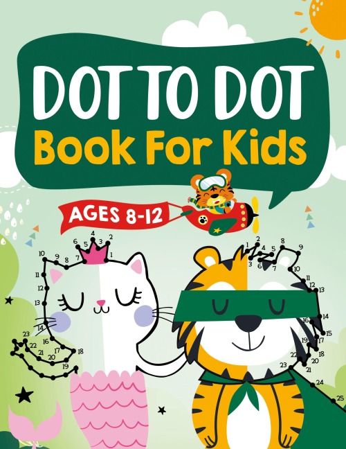 Dot to Dot Book for Kids Ages 8-12: 100 Fun Connect The Dots Books for Kids Age 8, 9, 10, 11, 12 | Kids Dot To Dot Puzzles With Colorable Pages Ages 6-8 8-10 8-12 9-12 (Boys & Girls Connect The Dots Activity Books)