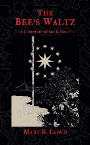 The Bee's Waltz A Labyrinth of Souls Novel
