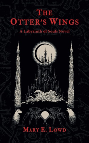 The Otter's Wings A Labyrinth of Souls Novel