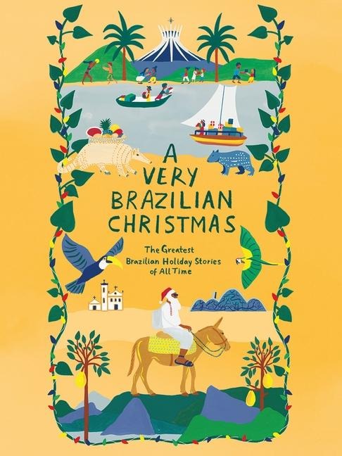 A Very Brazilian Christmas: The Greatest Brazilian Holiday Stories of All Time