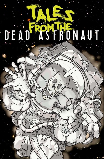 Tales from the Dead Astronaut: Collected Edition