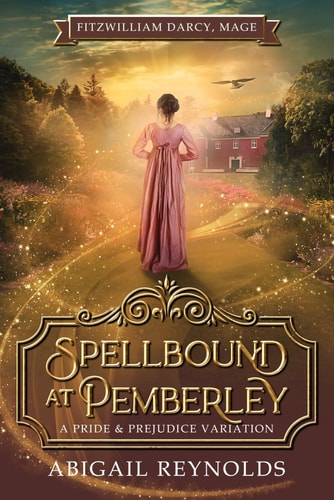 Spellbound at Pemberley A Pride & Prejudice Variation