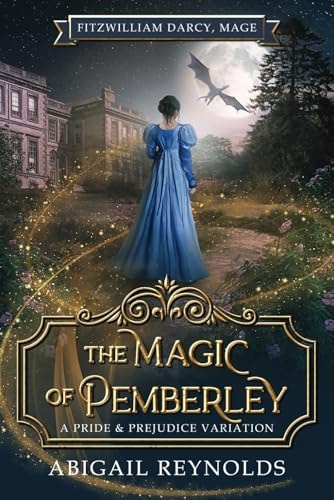 The Magic of Pemberley A Pride & Prejudice Variation