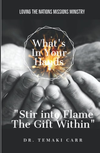 What's in Your Hands Stir Into Flame the Gift Within