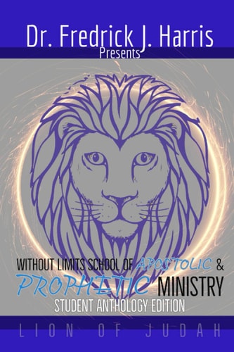 Without Limits School of Apostolic and Prophetic Ministry Student Anthology