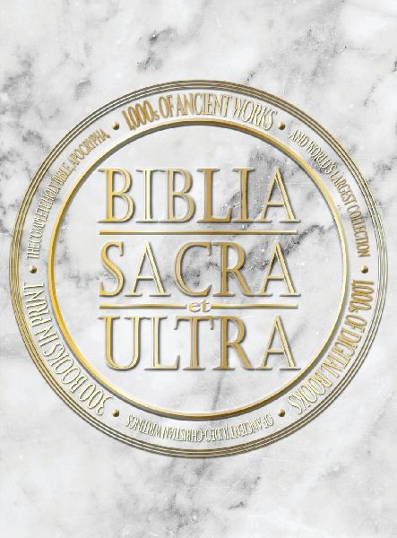 Biblia Sacra et Ultra: The Complete Holy Bible, Apocrypha, and Worlds Largest Collection of Ancient Judeo-Christian Writings