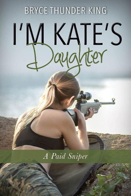 Im Kates Daughter: A Paid Sniper