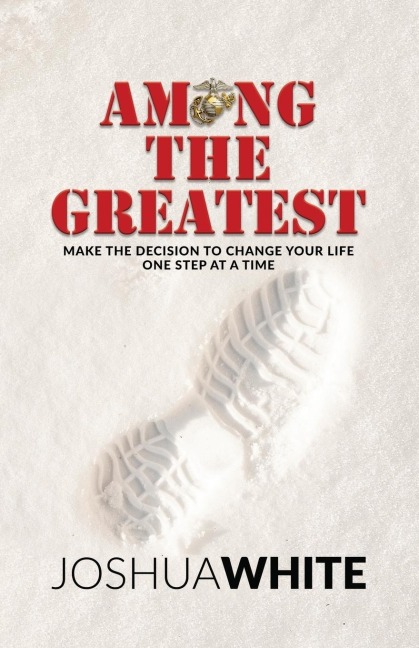 Among the Greatest: Make the Decision to Change Your Life One Step at a Time