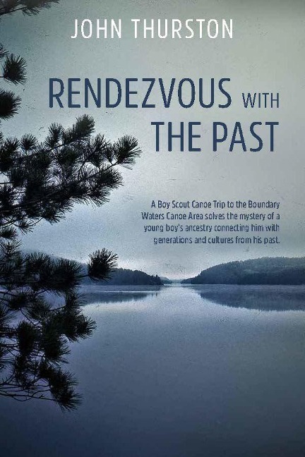 Rendezvous with the Past: A Canoe Trip Solves the Mystery of a Boys Ancestry Connecting Him with Generations and Cultures from His Past