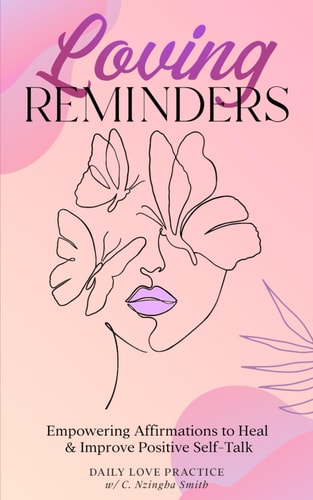 Loving Reminders Empowering Affirmations to Heal & Improve Positive Self-Talk
