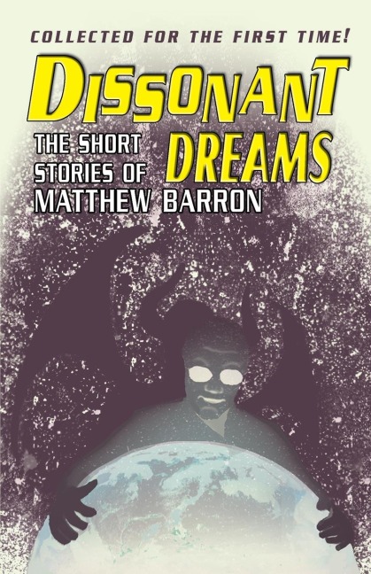 Dissonant Dreams: The Short Stories of Matthew Barron