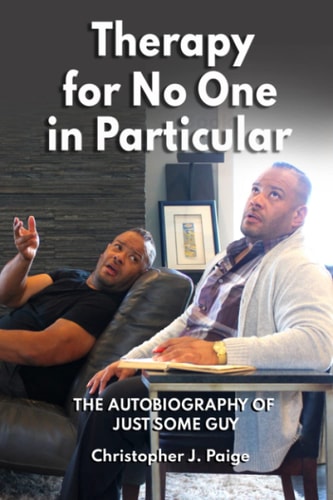 Therapy for No One in Particular The Autobiography of Just Some Guy