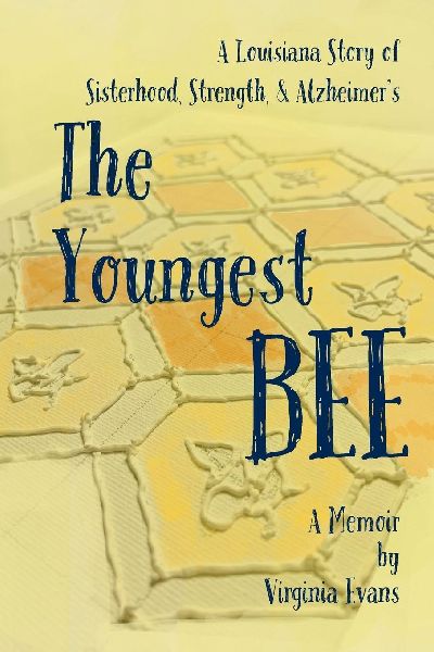 The Youngest Bee: A Louisiana Story of Sisterhood, Strength, and Alzheimers