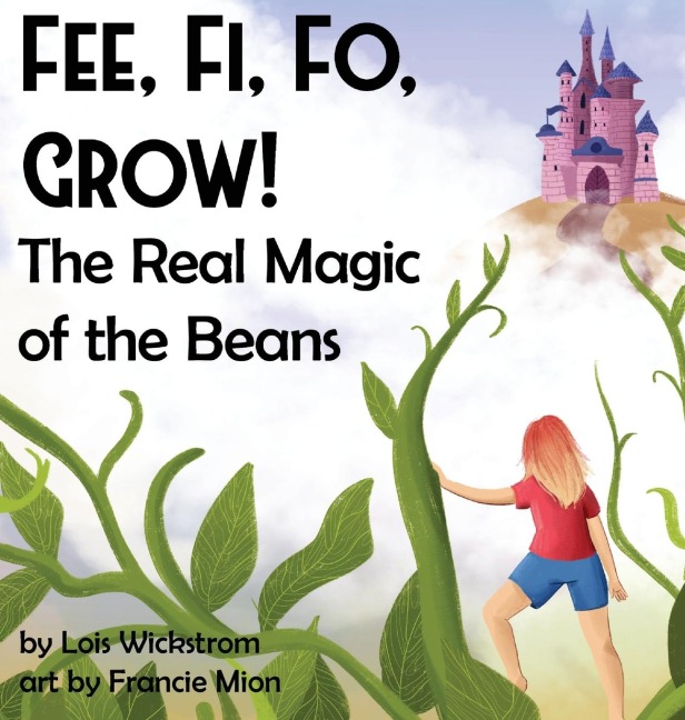Fee, Fi, Fo, Grow!  The Real Magic of the Beans