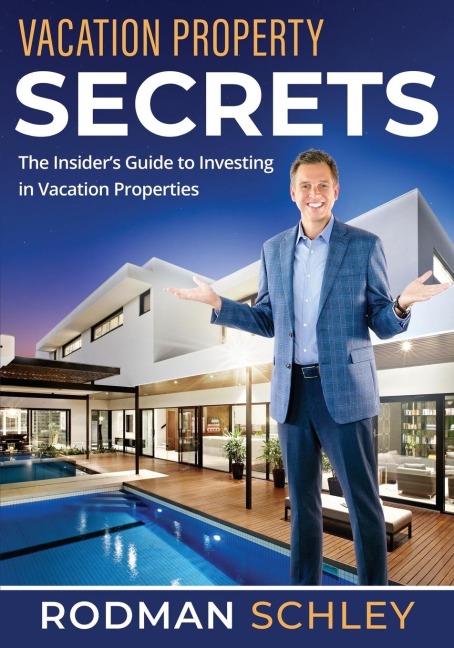 Vacation Property Secrets: The Insiders Guide to Investing in Vacation Properties