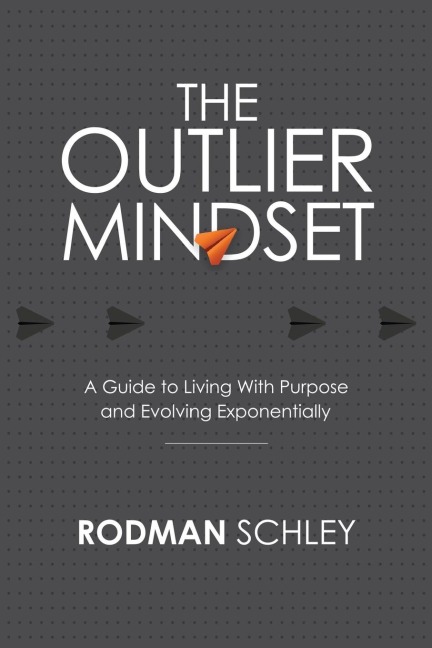 The Outlier Mindset: A Guide to Living With Purpose and Evolving Exponentially