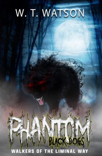 Phantom Black Dogs Walkers of the Liminal Way