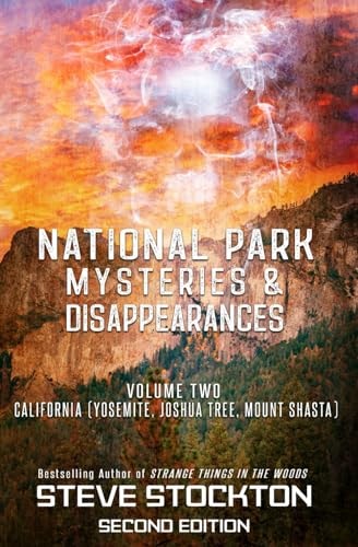 National Park Mysteries & Disappearances California (Yosemite, Joshua Tree, Mount Shasta)