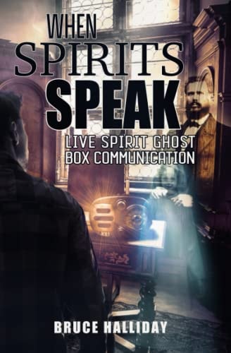 When Spirits Speak Live Spirit Ghost Box Communication