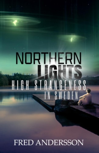 Northern Lights High Strangeness in Sweden
