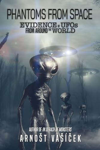 Phantoms From Space Evidence of UFOs From Around the World