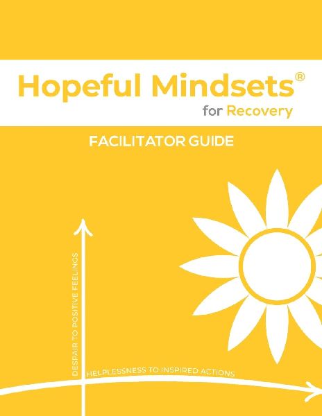 Hopeful Mindsets for Recovery Facilitator Guide