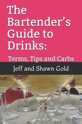 The Bartenders Guide to Drinks: : Terms, Tips and Carbs