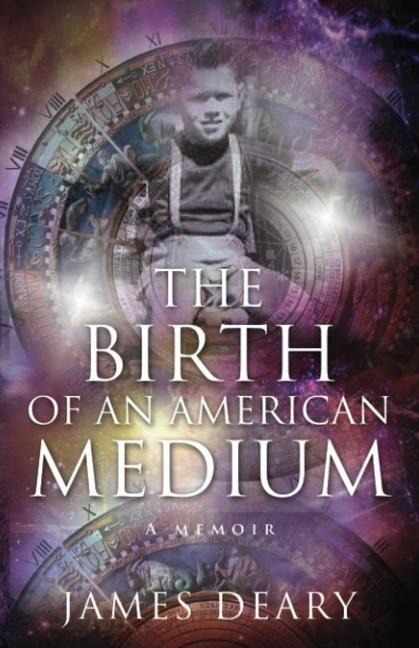 The Birth of an American Medium: A Memoir