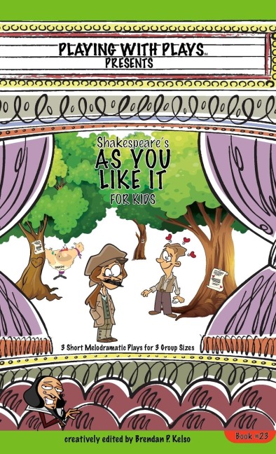 Shakespeares As You Like It for Kids: 3 Short Melodramatic Plays for 3 Group Sizes