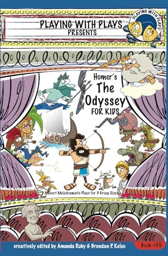 Homer's The Odyssey for Kids 3 Short Melodramatic Plays for 3 Group Sizes