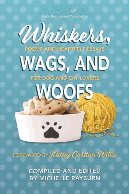 Whiskers, Wags, and Woofs: Poems and Heartfelt Essays for Dog and Cat Lovers