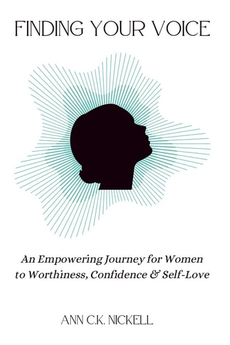 Finding Your Voice: An Empowering Journey for Women to Worthiness, Confidence & Self-Love