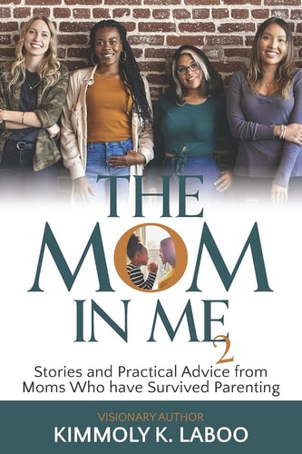 The Mom in Me Vol. 2 Stories and Practical Advice from Moms Who Have Survived Parenting