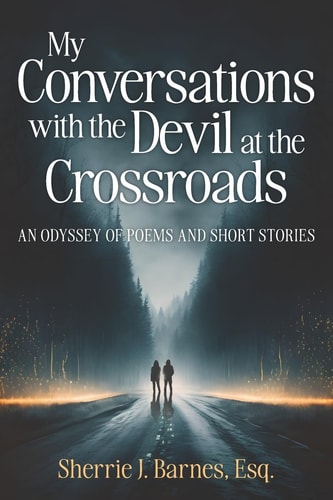 My Conversations with the Devil at the Crossroads An Odyssey of Poems and Short Stories