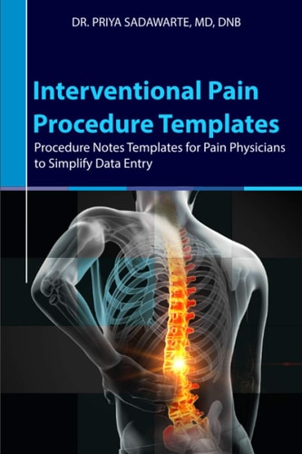 Interventional Pain Procedure Templates Procedure Notes Templates for Pain Physicians to Simplify Data Entry