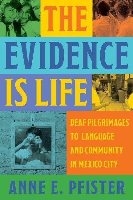 The Evidence Is Life: Deaf Pilgrimages to Language and Community in Mexico City