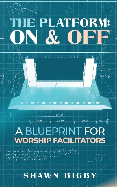 The Platform: On and Off   A Blueprint for Worship Facilitators : On and Off A Blueprint for Worship Facilitators