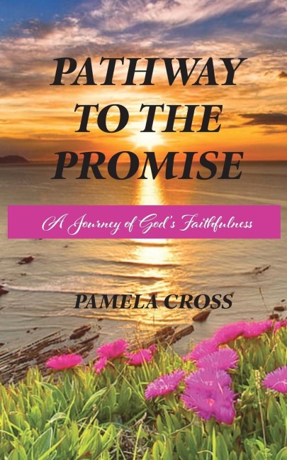 Pathway to the Promise: A Journey of God's Faithfulness