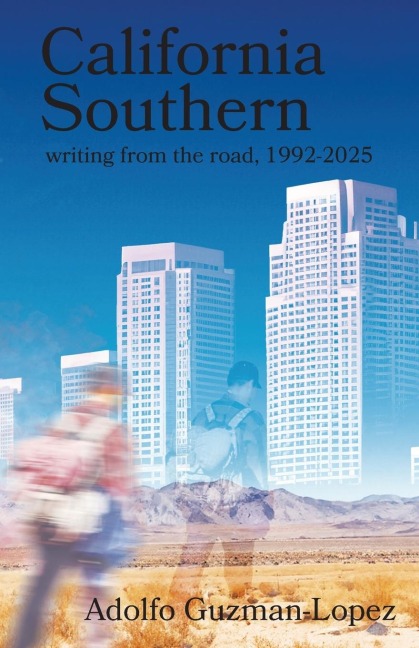CALIFORNIA SOUTHERN: writing from the road, 1992-2025