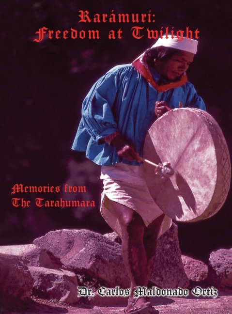 Rarámuri: Memories from The Tarahumara