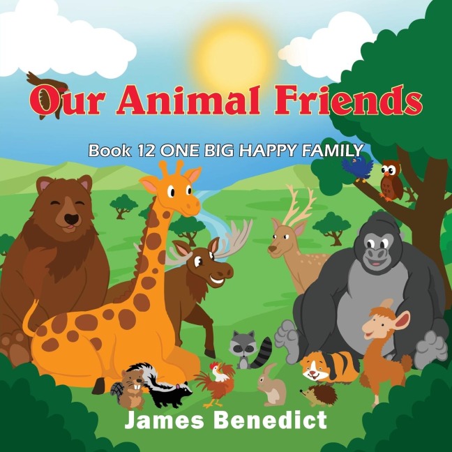 OUR ANIMAL FRIENDS: ONE BIG HAPPY FAMILY