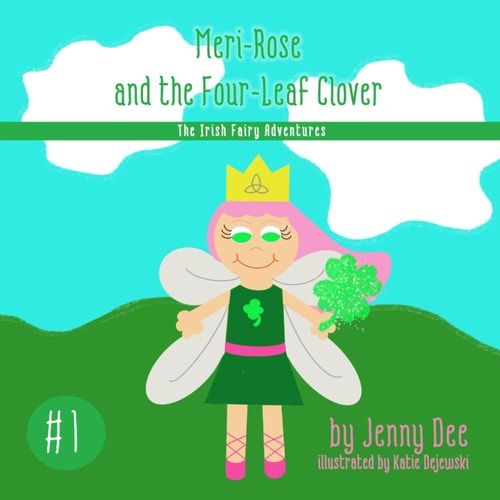 Meri-Rose and the Four-Leaf Clover Book 1 of the Irish Fairy Adventures