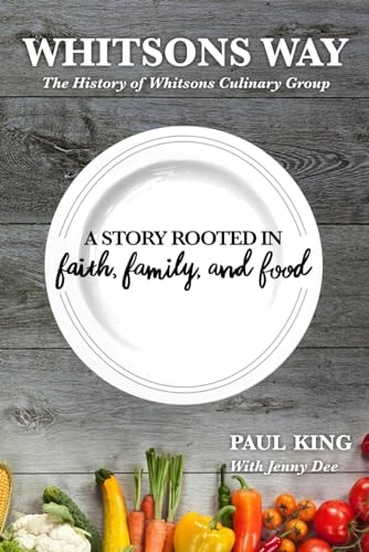 Whitsons Way The History of Whitsons Culinary Group: a Story Rooted in Faith, Family, and Food