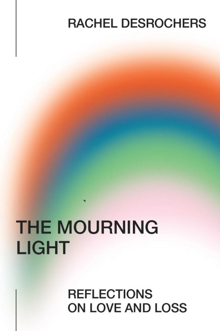 The Mourning Light: Reflections on Love & Loss