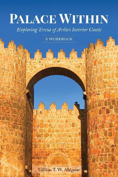 Palace Within: Exploring Teresa of Avilas Interior Castle (A Workbook)