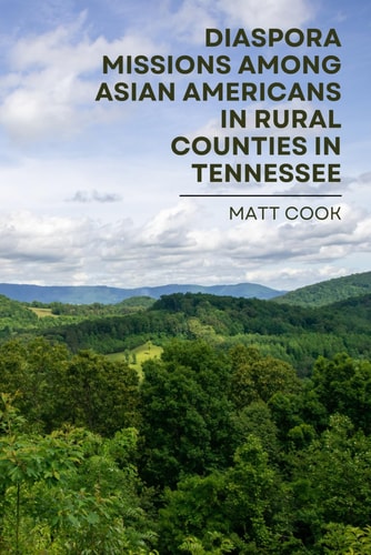 Diaspora Missions Among Asian Americans in Rural Counties in Tennessee